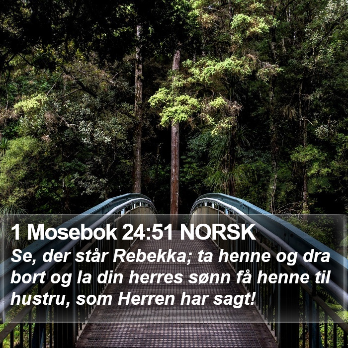 1 Mosebok 24:51 NORSK Bible Study