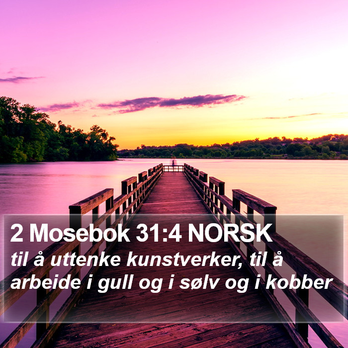 2 Mosebok 31:4 NORSK Bible Study