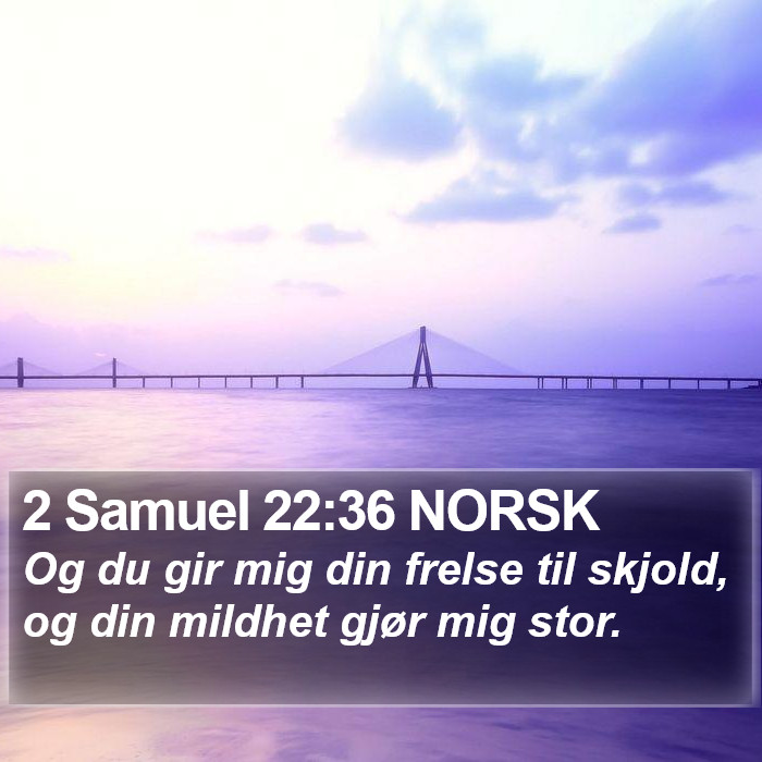 2 Samuel 22:36 NORSK Bible Study