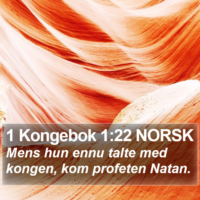 1 Kongebok 1:22 NORSK Bible Study