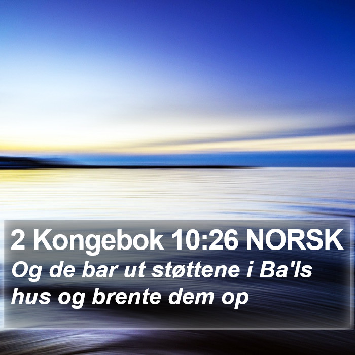 2 Kongebok 10:26 NORSK Bible Study