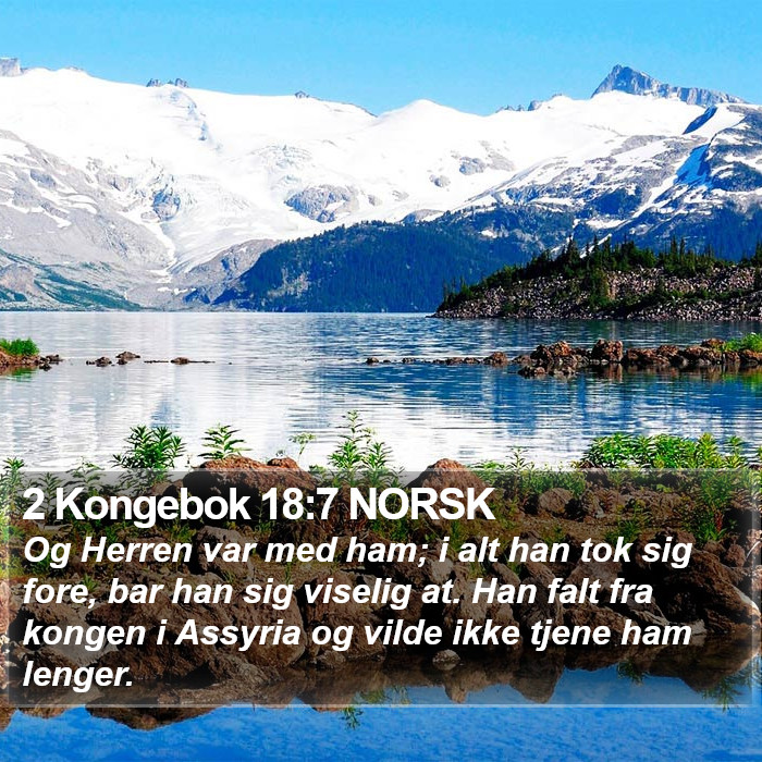 2 Kongebok 18:7 NORSK Bible Study