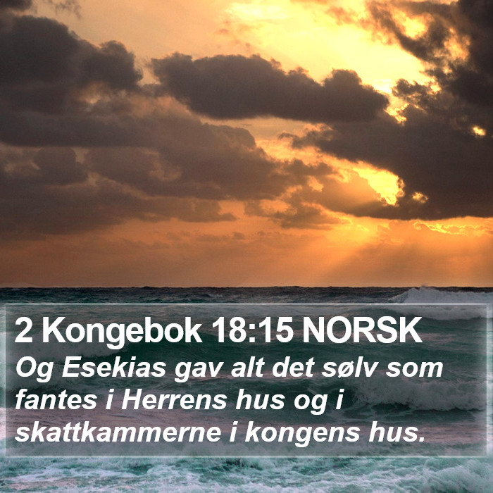 2 Kongebok 18:15 NORSK Bible Study