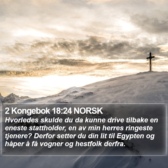 2 Kongebok 18:24 NORSK Bible Study