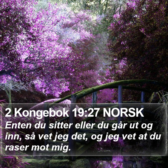 2 Kongebok 19:27 NORSK Bible Study