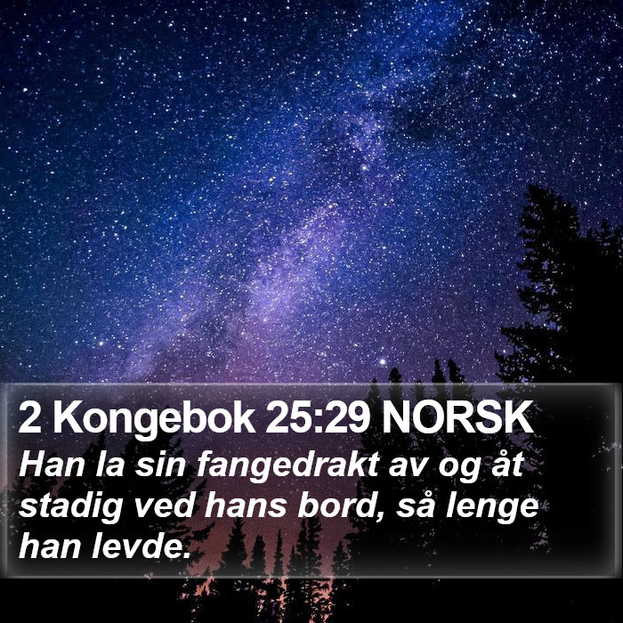 2 Kongebok 25:29 NORSK Bible Study