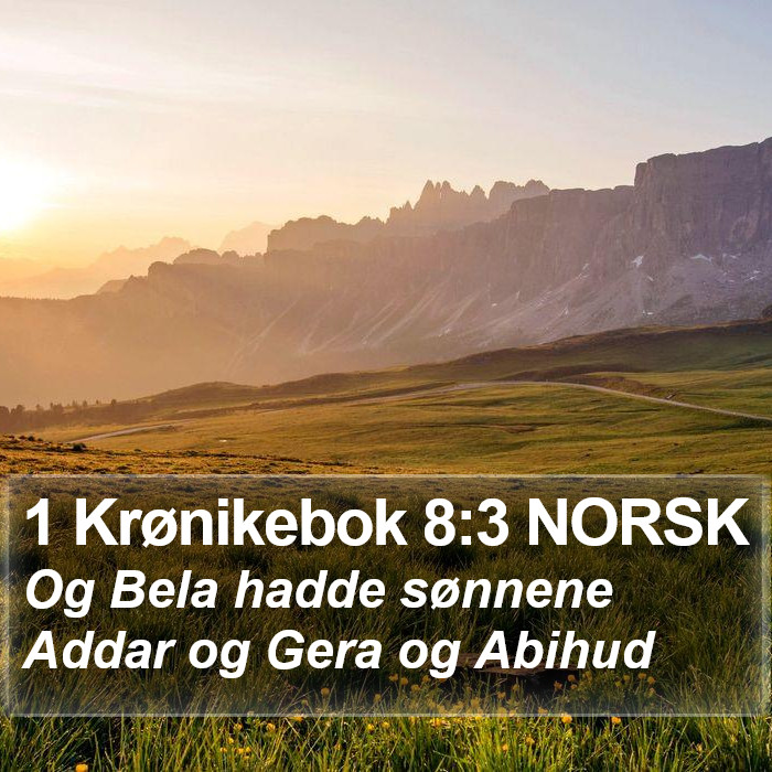 1 Krønikebok 8:3 NORSK Bible Study