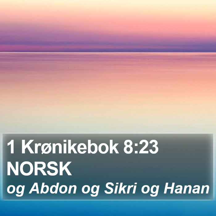 1 Krønikebok 8:23 NORSK Bible Study