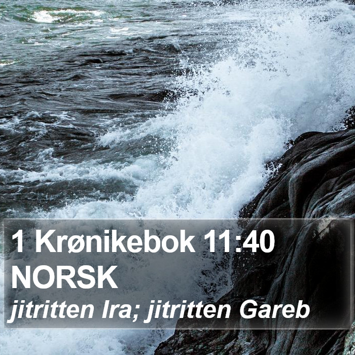 1 Krønikebok 11:40 NORSK Bible Study