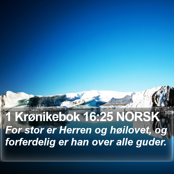 1 Krønikebok 16:25 NORSK Bible Study