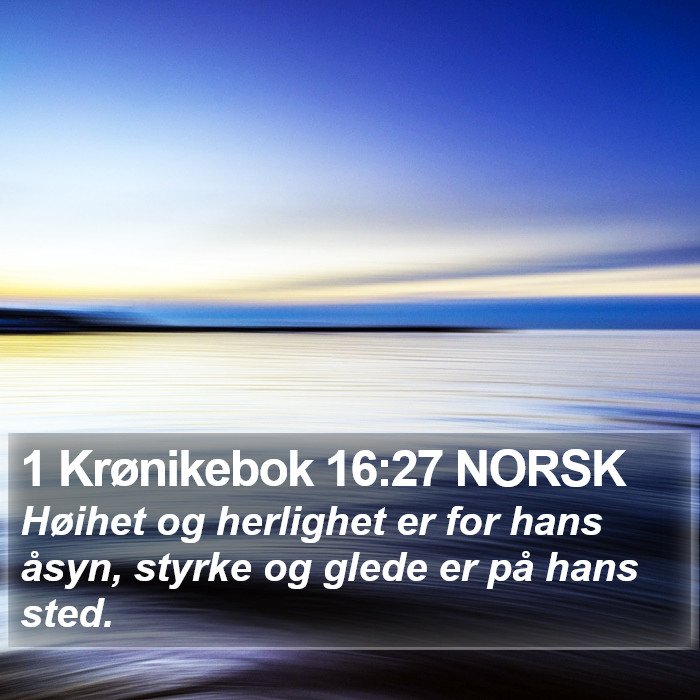 1 Krønikebok 16:27 NORSK Bible Study