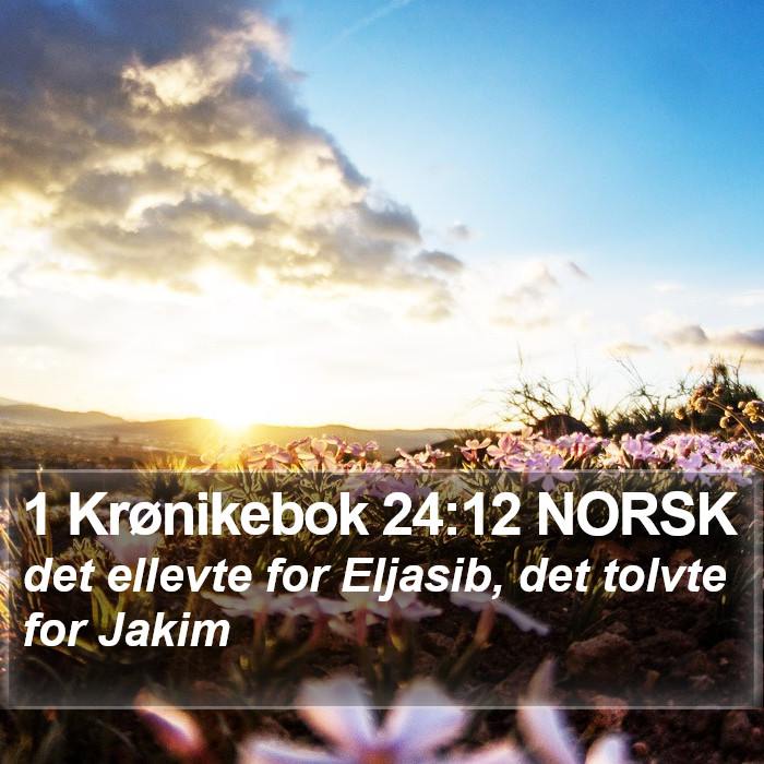 1 Krønikebok 24:12 NORSK Bible Study