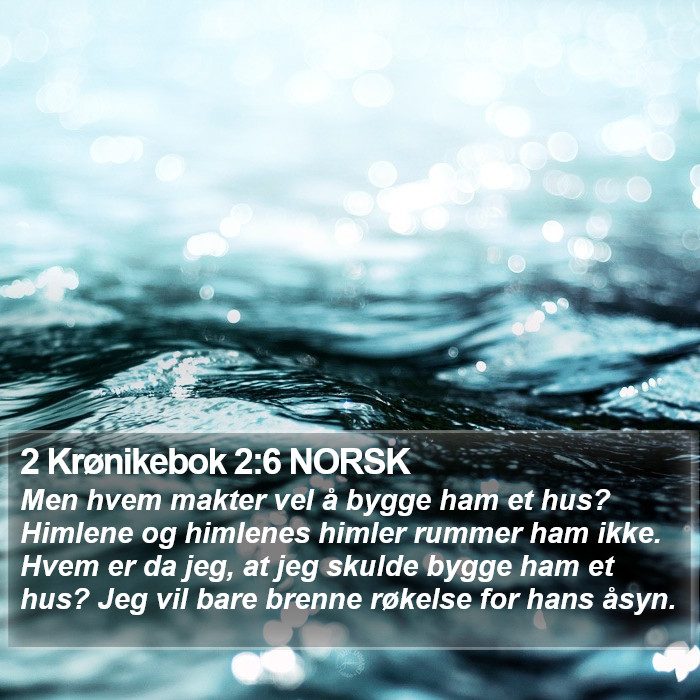 2 Krønikebok 2:6 NORSK Bible Study