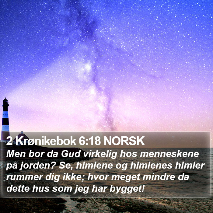 2 Krønikebok 6:18 NORSK Bible Study