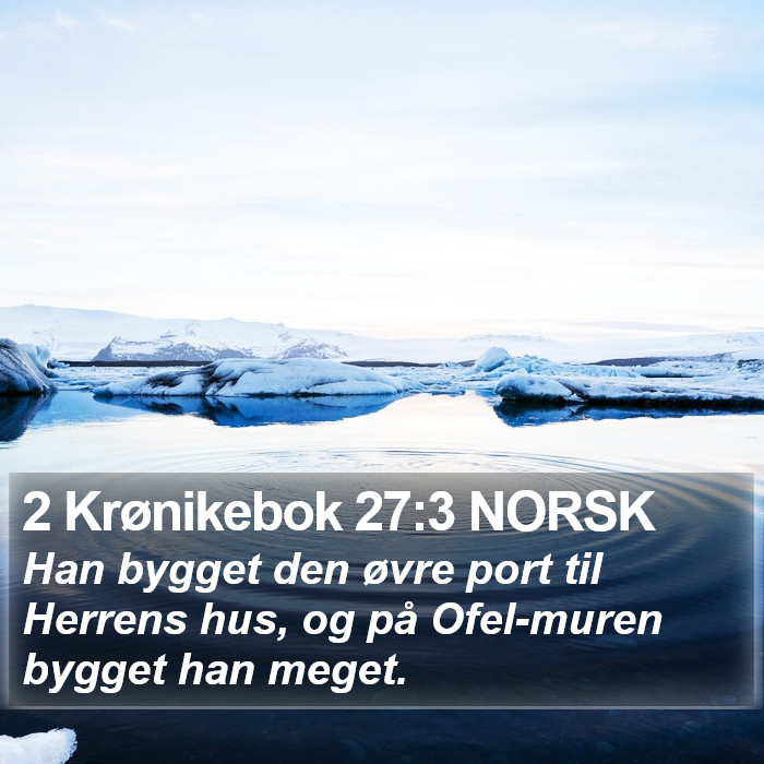 2 Krønikebok 27:3 NORSK Bible Study