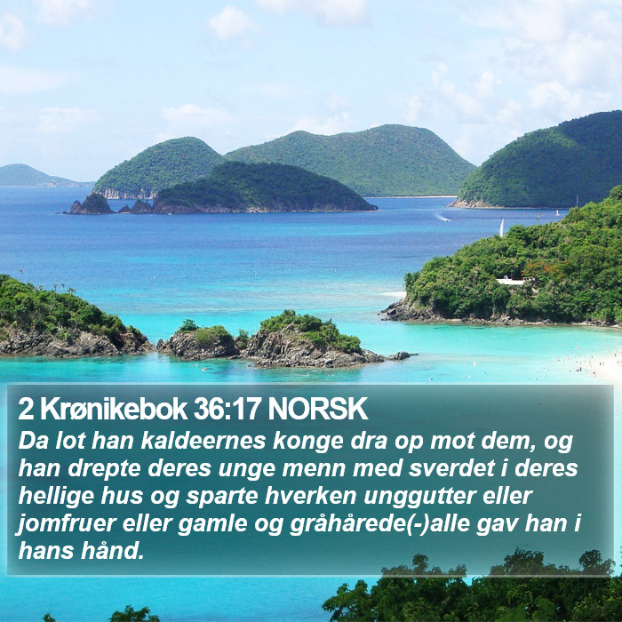 2 Krønikebok 36:17 NORSK Bible Study