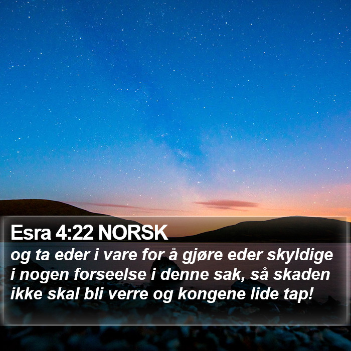 Esra 4:22 NORSK Bible Study