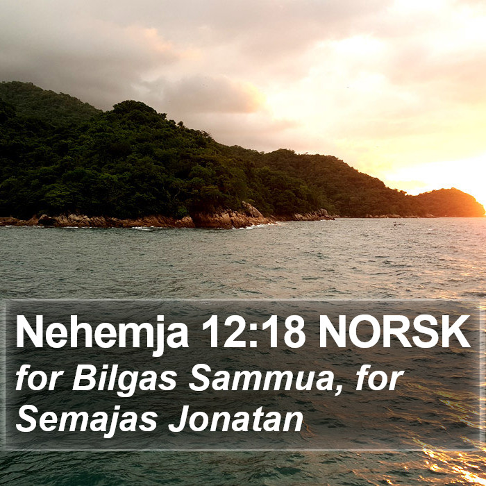 Nehemja 12:18 NORSK Bible Study