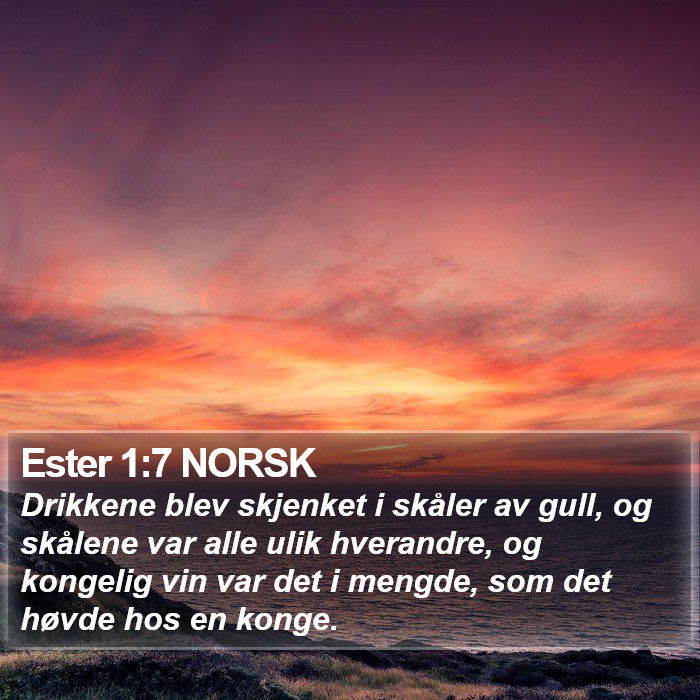 Ester 1:7 NORSK Bible Study