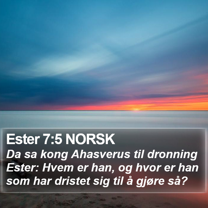 Ester 7:5 NORSK Bible Study