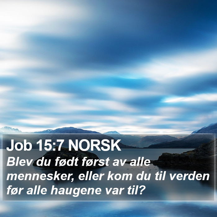 Job 15:7 NORSK Bible Study