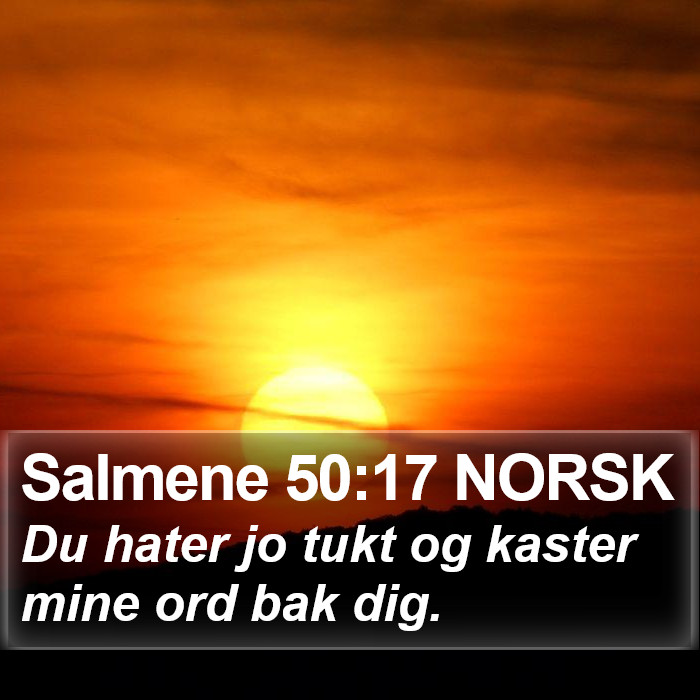 Salmene 50:17 NORSK Bible Study