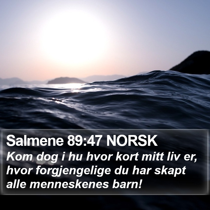 Salmene 89:47 NORSK Bible Study