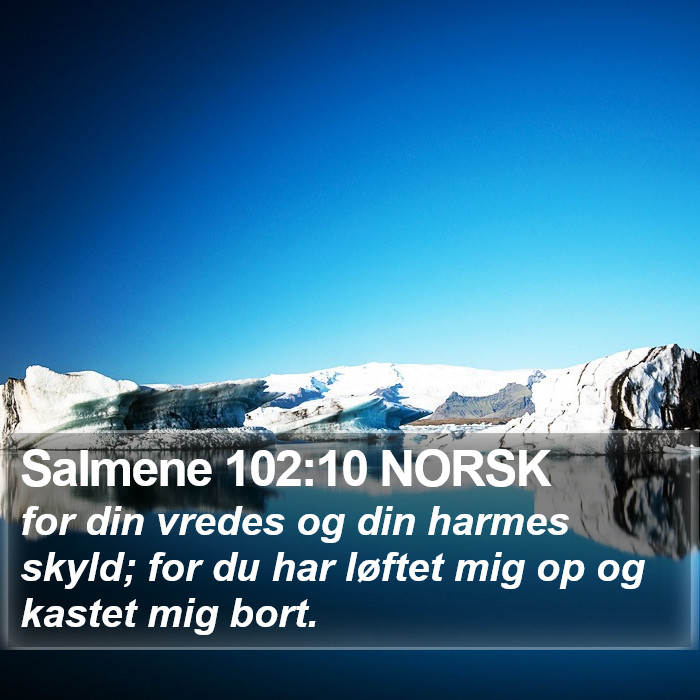 Salmene 102:10 NORSK Bible Study