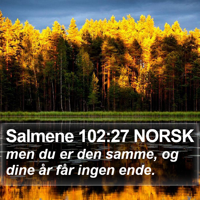 Salmene 102:27 NORSK Bible Study