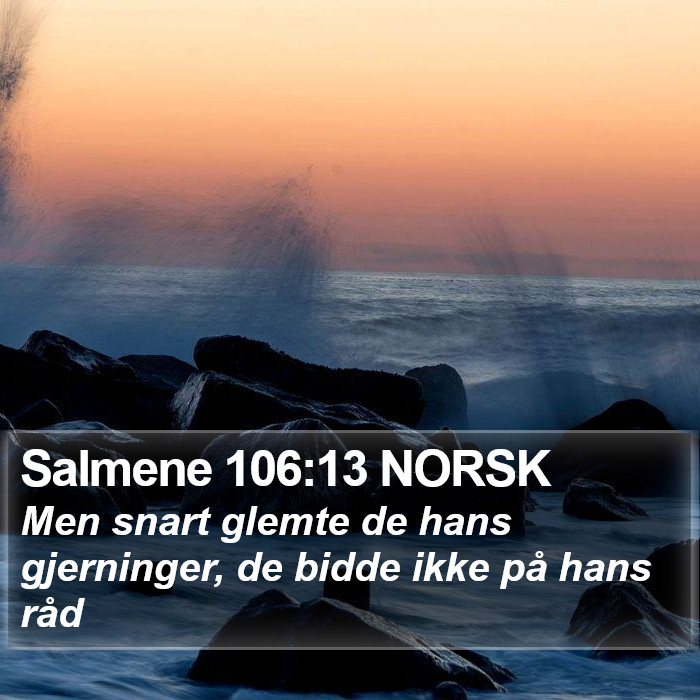 Salmene 106:13 NORSK Bible Study