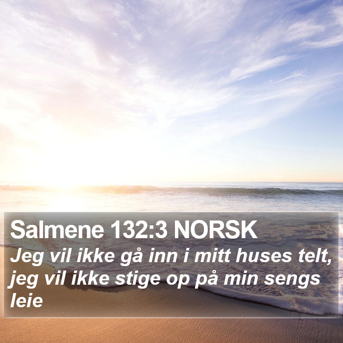 Salmene 132:3 NORSK Bible Study