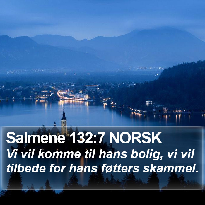 Salmene 132:7 NORSK Bible Study