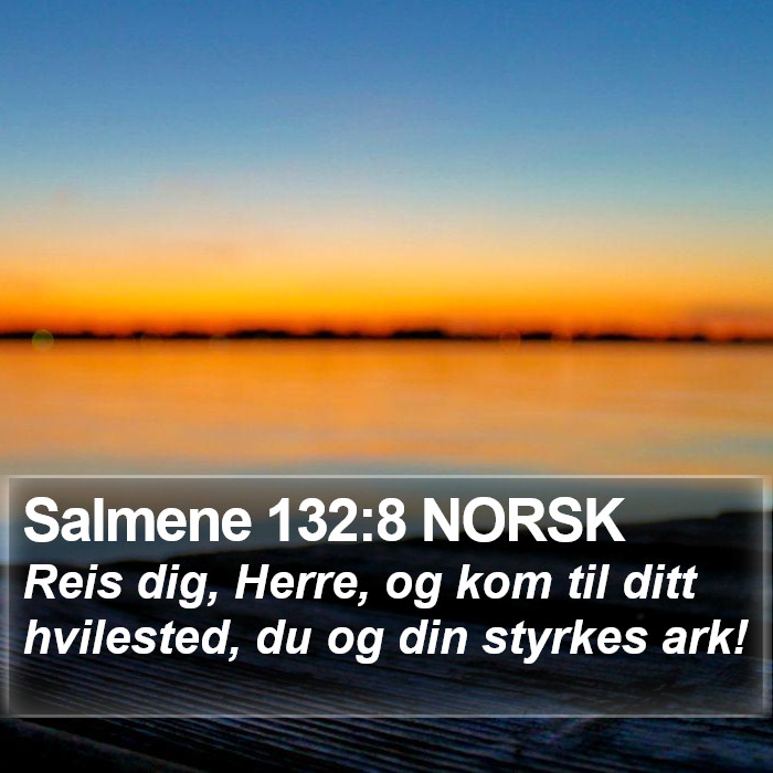 Salmene 132:8 NORSK Bible Study