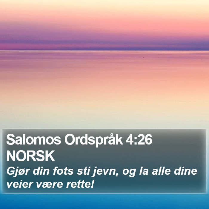 Salomos Ordspråk 4:26 NORSK Bible Study