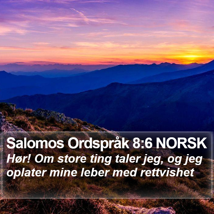 Salomos Ordspråk 8:6 NORSK Bible Study