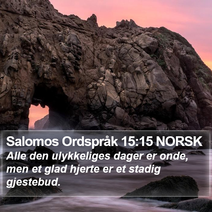 Salomos Ordspråk 15:15 NORSK Bible Study