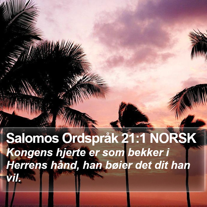 Salomos Ordspråk 21:1 NORSK Bible Study