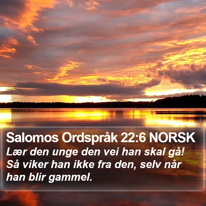 Salomos Ordspråk 22:6 NORSK Bible Study