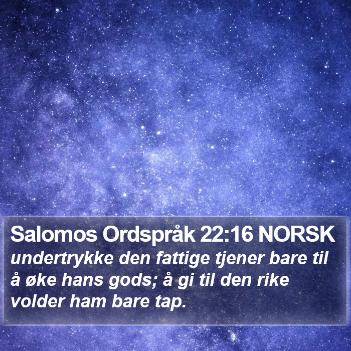 Salomos Ordspråk 22:16 NORSK Bible Study