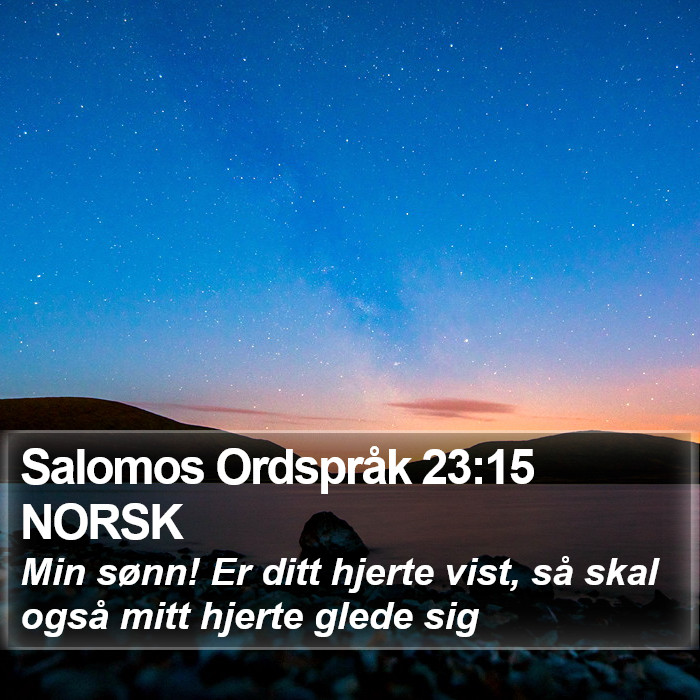 Salomos Ordspråk 23:15 NORSK Bible Study