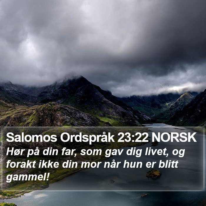 Salomos Ordspråk 23:22 NORSK Bible Study