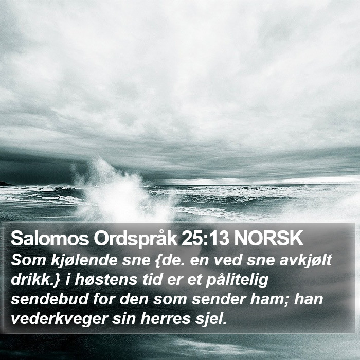 Salomos Ordspråk 25:13 NORSK Bible Study