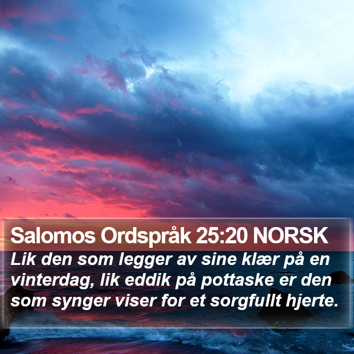 Salomos Ordspråk 25:20 NORSK Bible Study