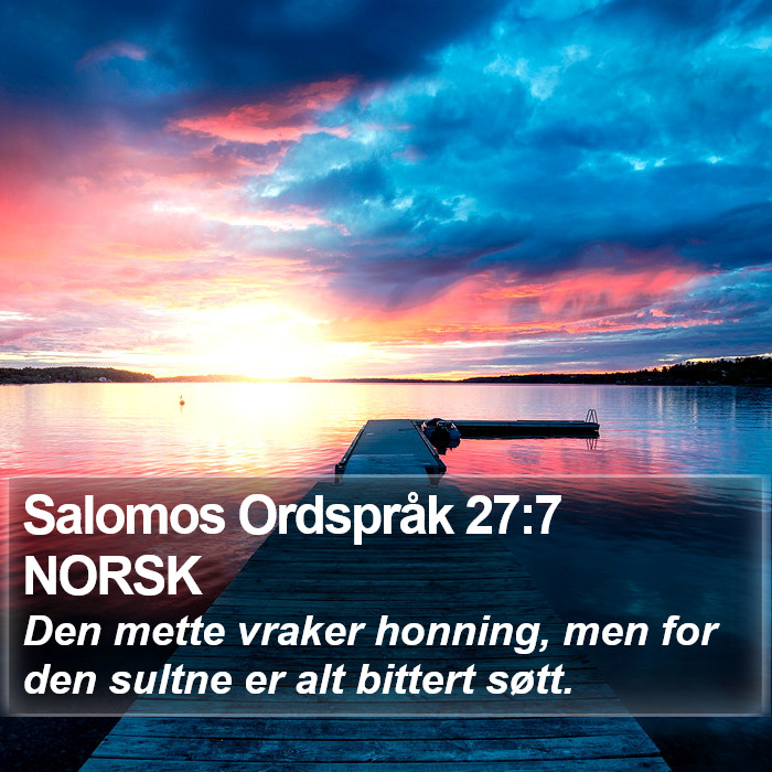 Salomos Ordspråk 27:7 NORSK Bible Study