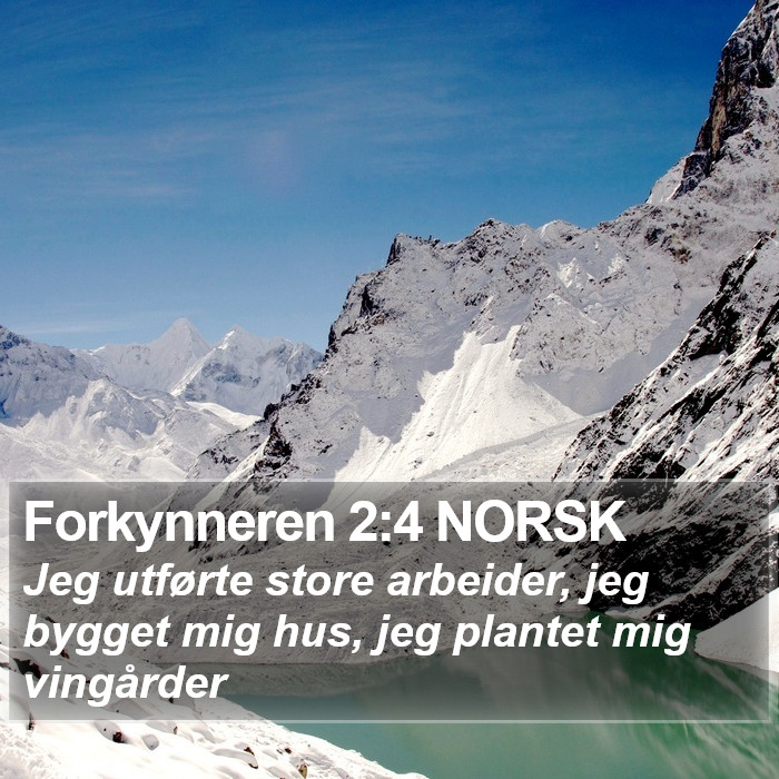 Forkynneren 2:4 NORSK Bible Study