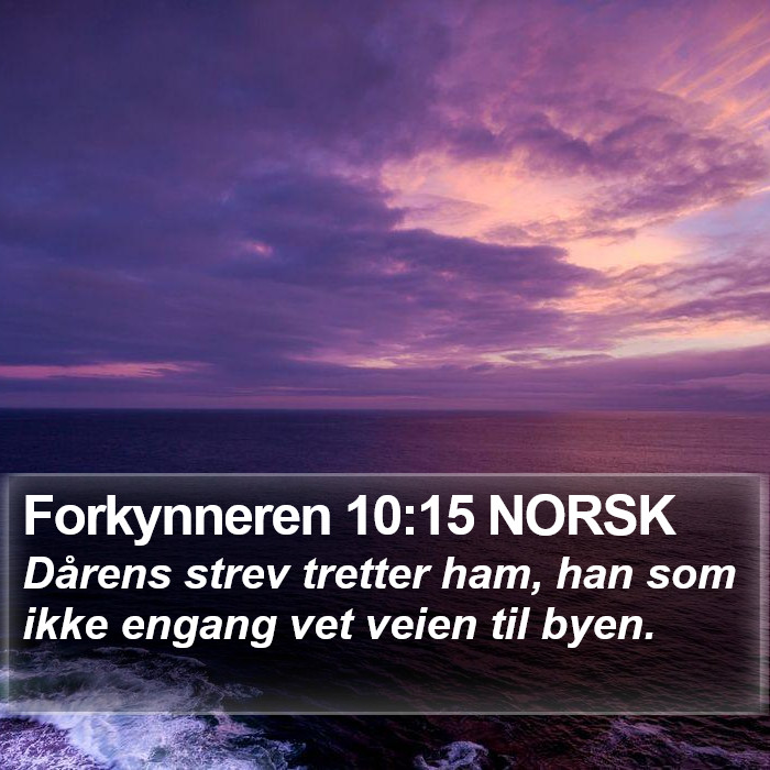 Forkynneren 10:15 NORSK Bible Study