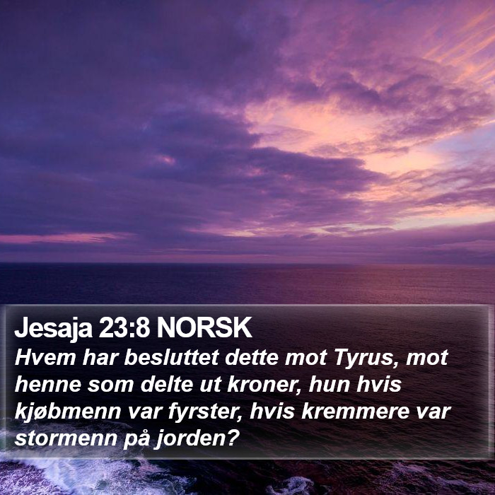 Jesaja 23:8 NORSK Bible Study
