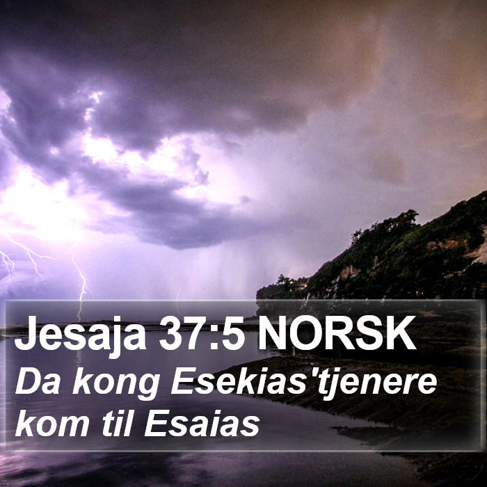 Jesaja 37:5 NORSK Bible Study