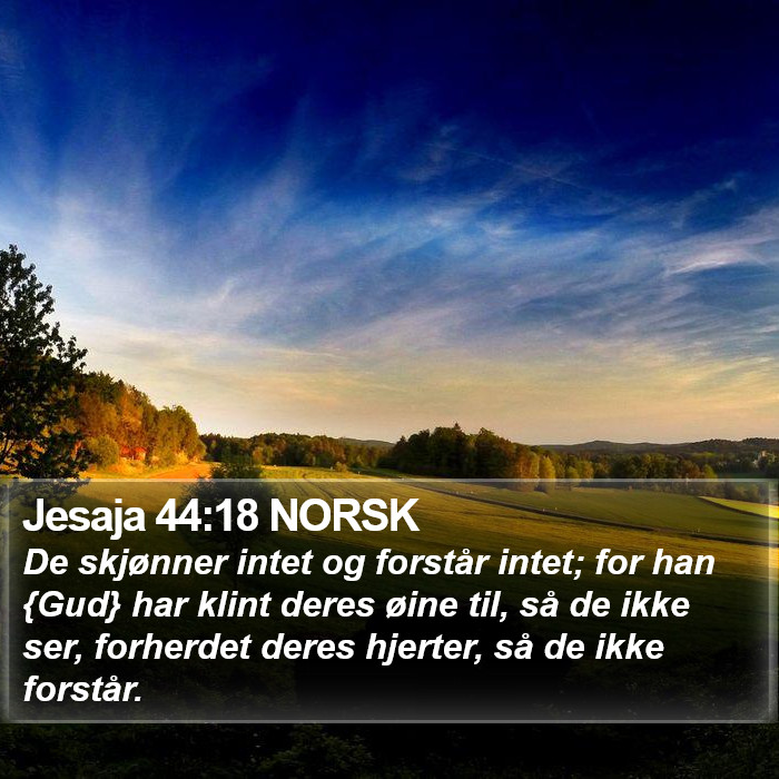 Jesaja 44:18 NORSK Bible Study