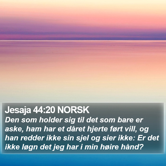 Jesaja 44:20 NORSK Bible Study